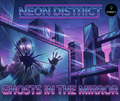 Neon District - Ghost In The Mirror (Digital Copy)