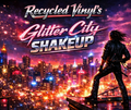 Recycled Vinyl's - Glitter City Shakeup (Digital Album)