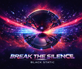 BLACK STATIC – Break the Silence (Digital Download)